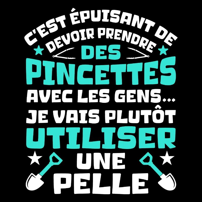 C'est épuisant je vais plutôt utiliser une pelle