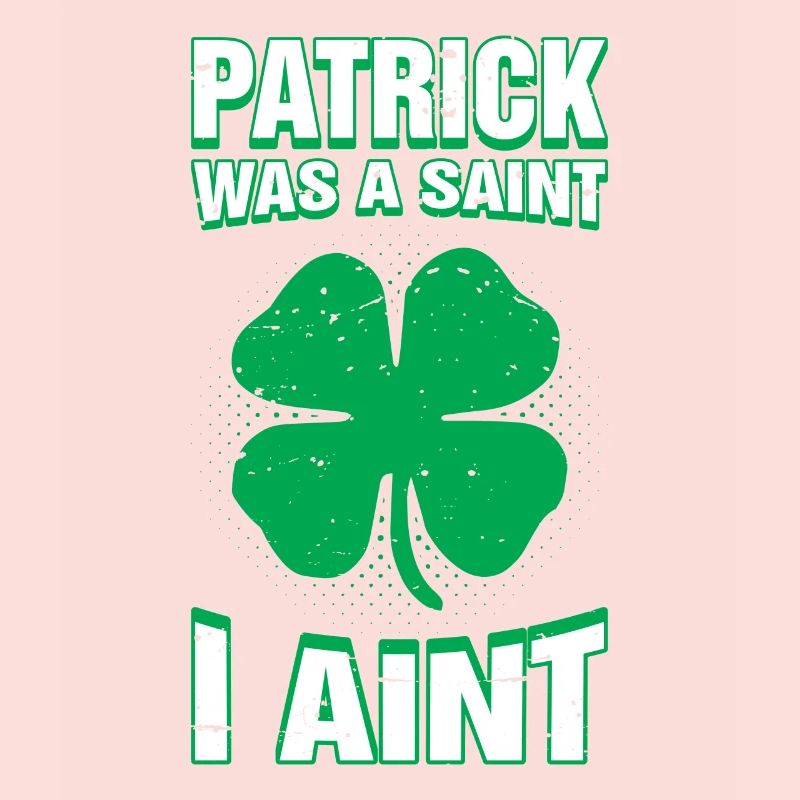 Patrick war ein Heiliger, ich bin nicht lustig St. Patricks Day
