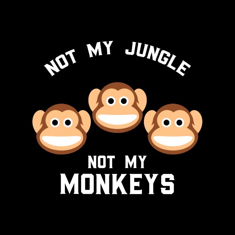 Pas ma jungle pas mes singes drôle trois singe