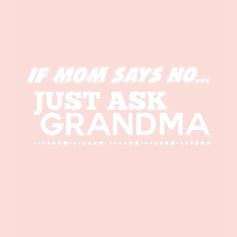 Si maman dit non, demande simplement à grand-mère!