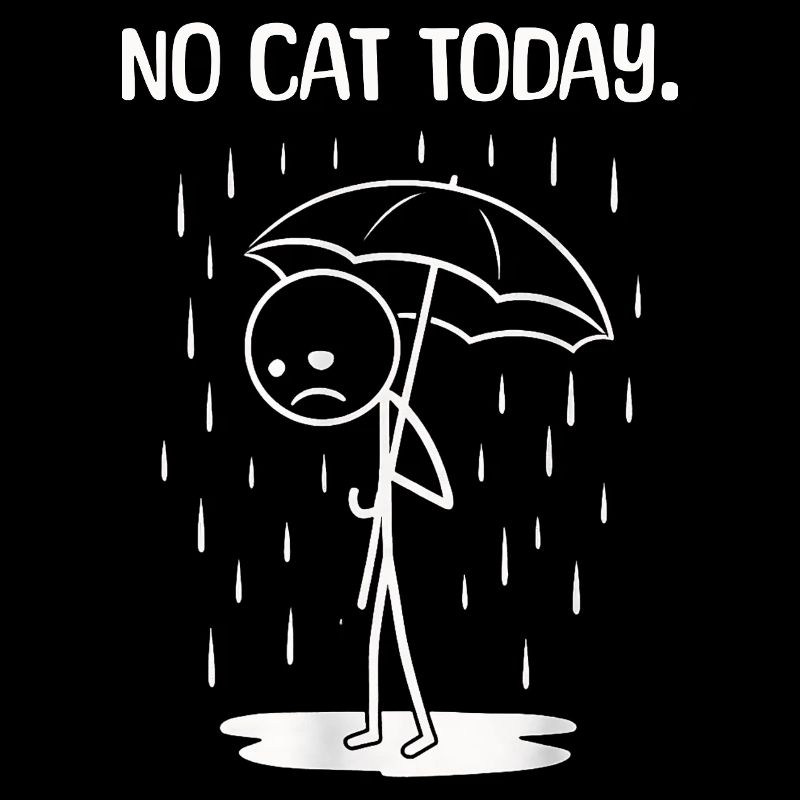 Funny Today unfortunately no cat