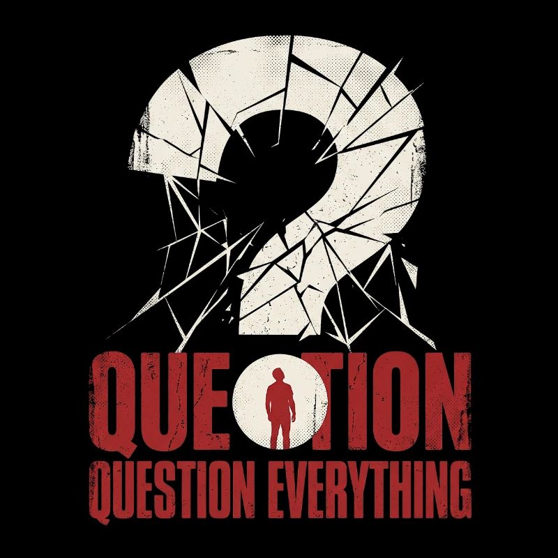 question everything