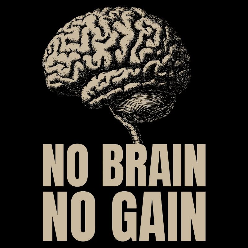 No Brain No Gain