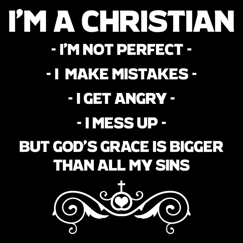 Ich bin ein Christ, nicht perfekt, Christ, Glaube