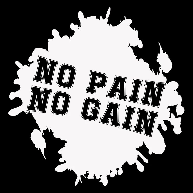 no pain no gain klecks