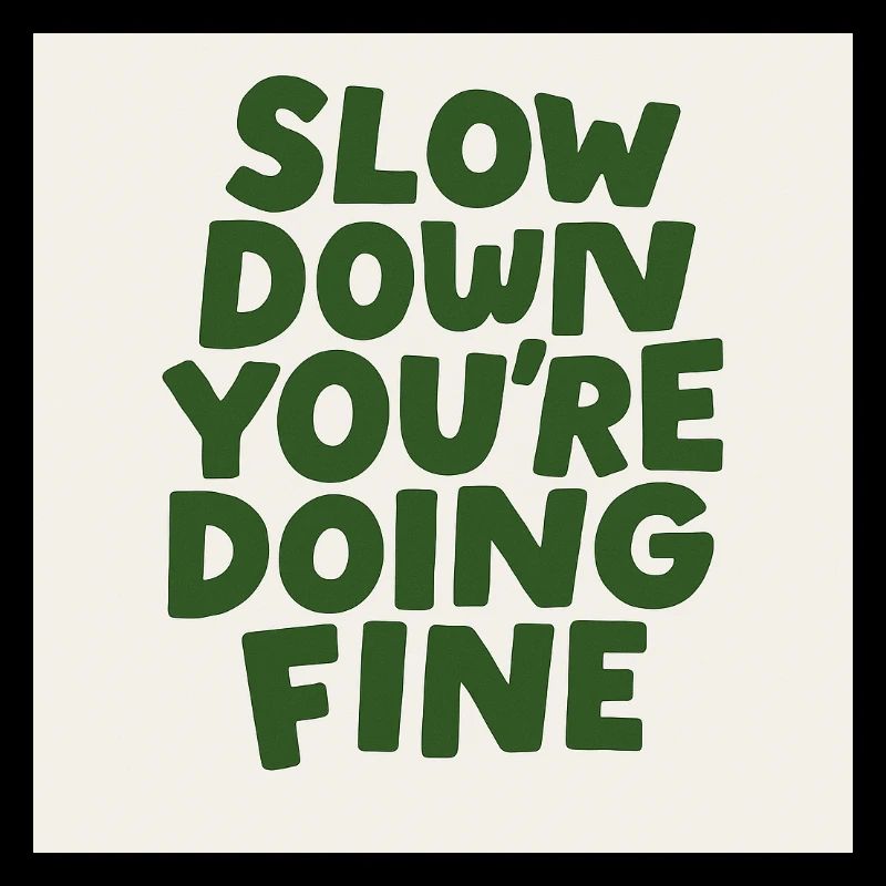 Slow Down Vibes