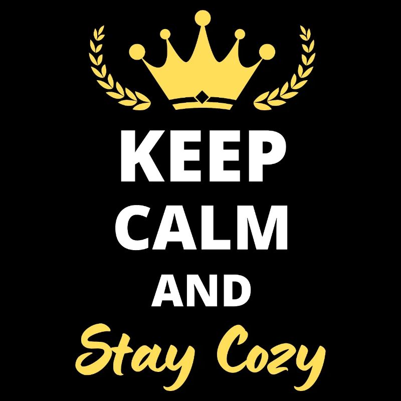 Keep Calm and Stay Cozy