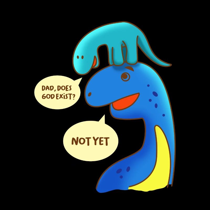Atheist Dad Does God Exist? Not yet Dinosaurier