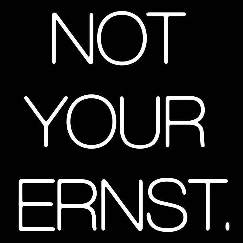 Not Your Ernst