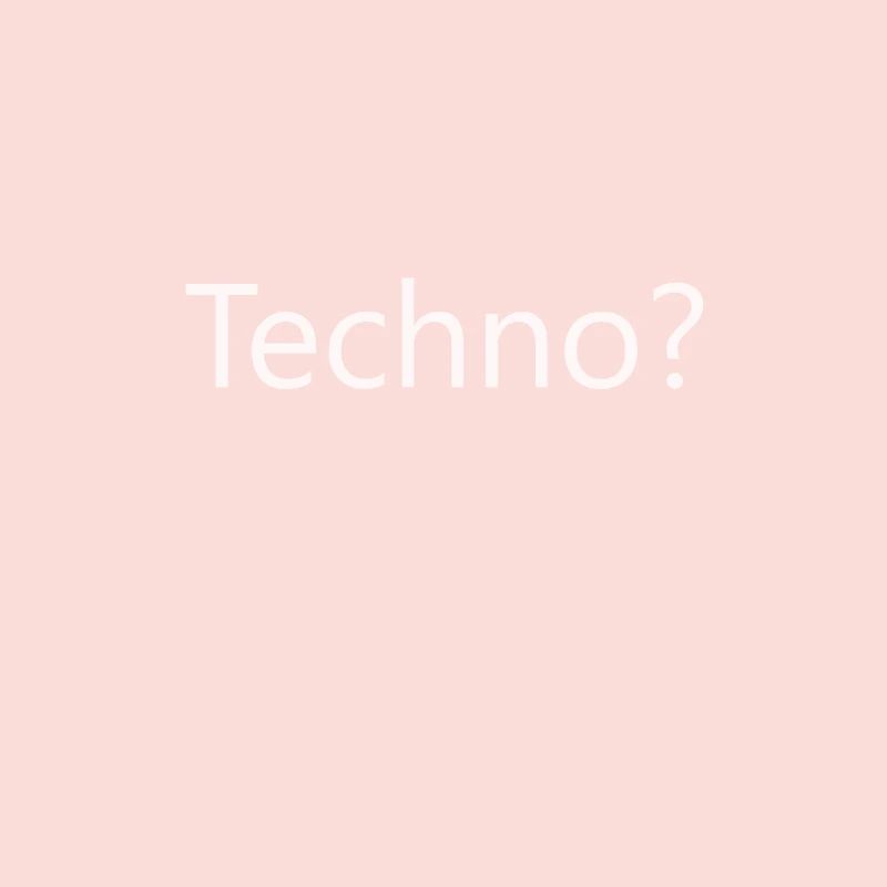 Techno?