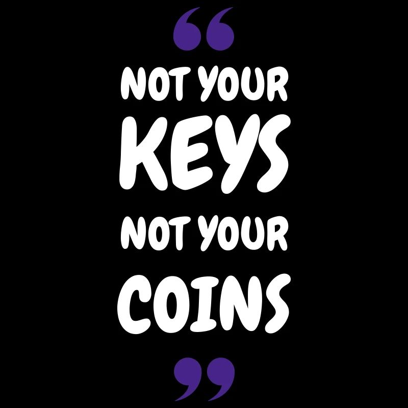 Pas vos clés. Pas vos pièces ! pour Hodler & Crypto