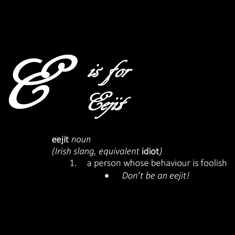 E steht für Eejit Funny Dictionary Definition Design