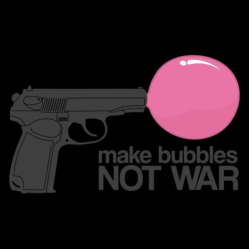 Make Bubbles Not War - Funny Ironic Gun