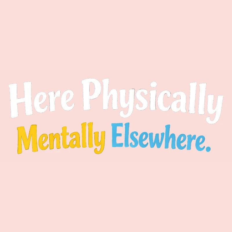 Sarcasm here, physical, mental, funny elsewhere