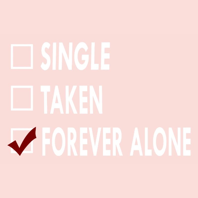 SINGLE FOREVER ALONE