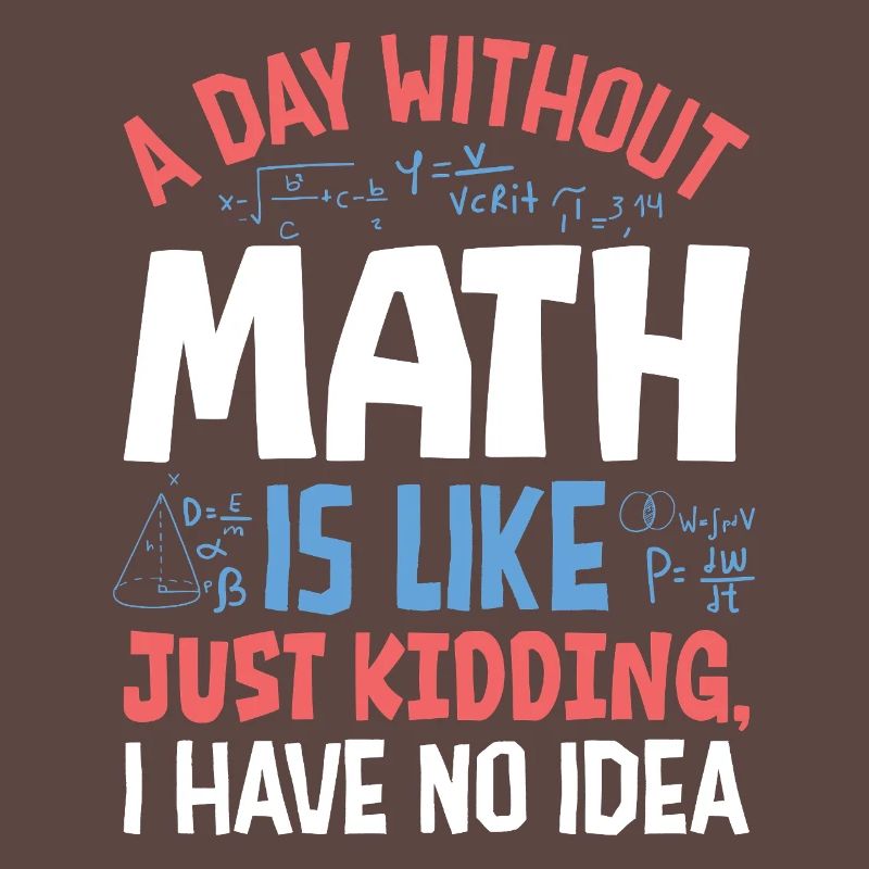 Une journée sans maths, c’est comme...
