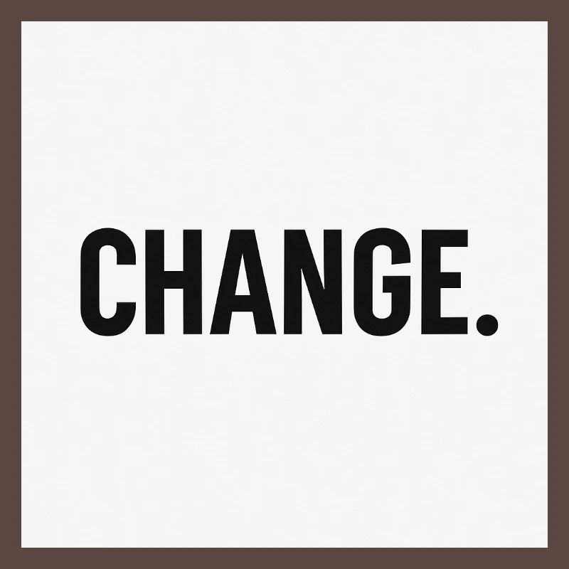 Change - Bold minimal statement