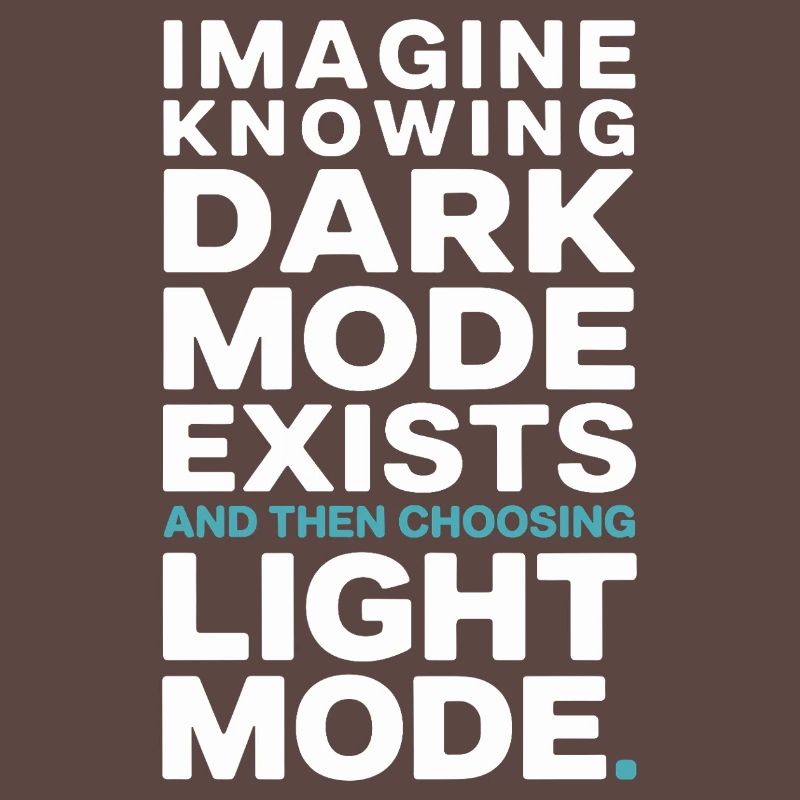 Le mode sombre existe Programmeur IT Nerd Coder Office