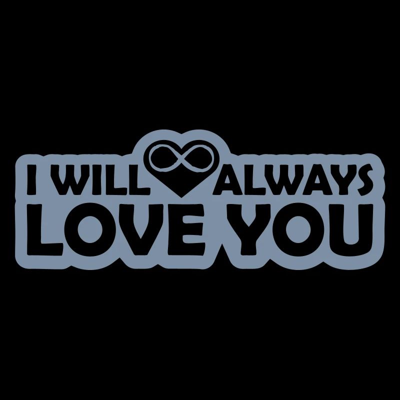 I will always love