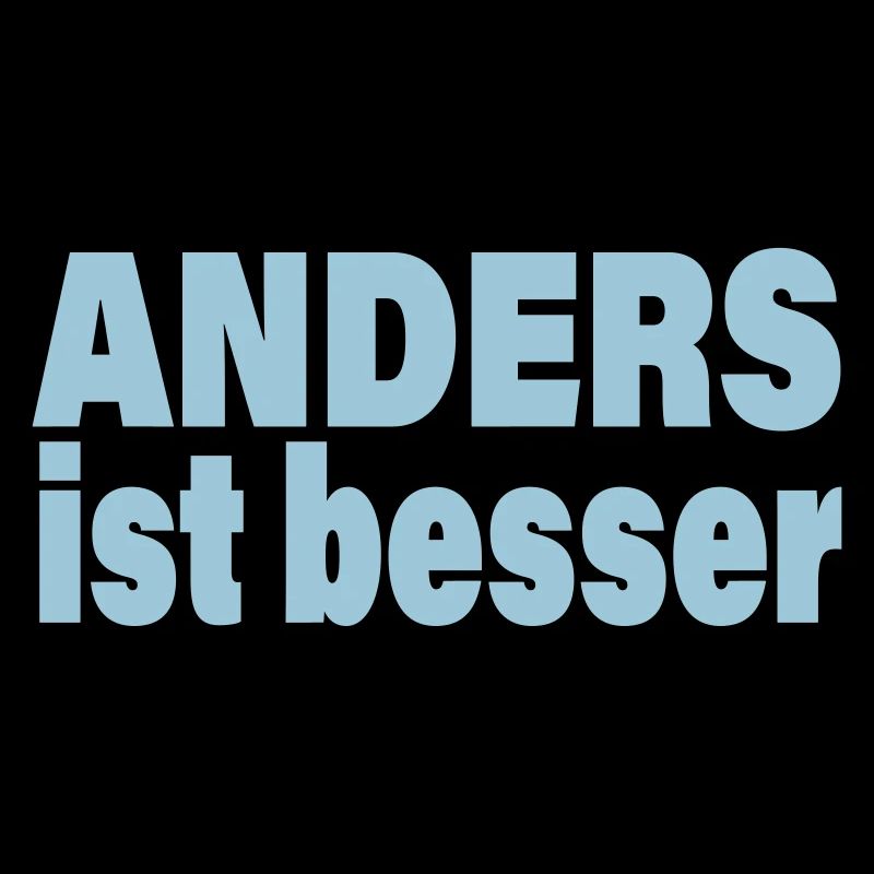 ANDERS IST BESSER