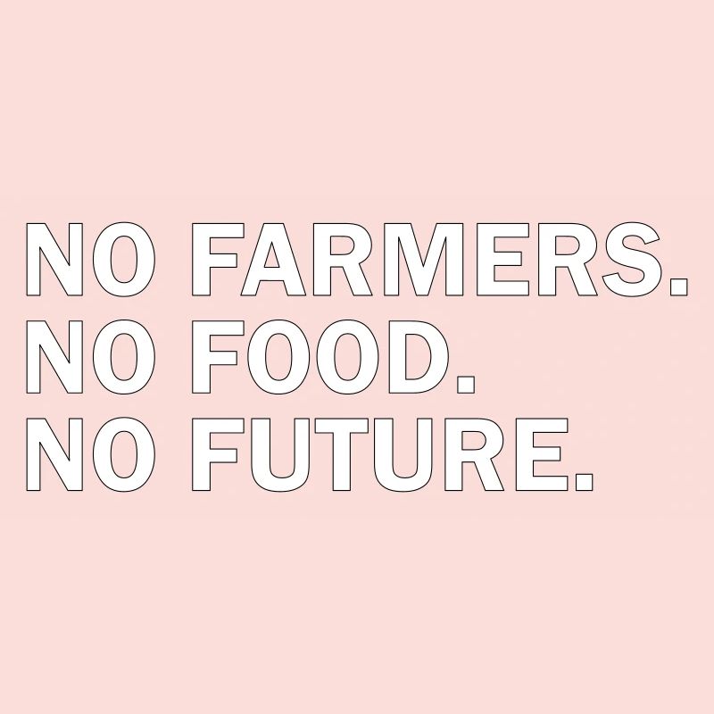Pas d’agriculteurs. Pas de nourriture. Pas d’avenir.