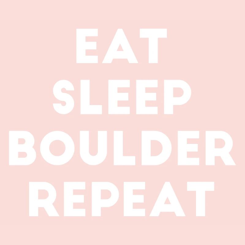 Eat Sleep Boulder Repeat Bouldern Klettern Wand