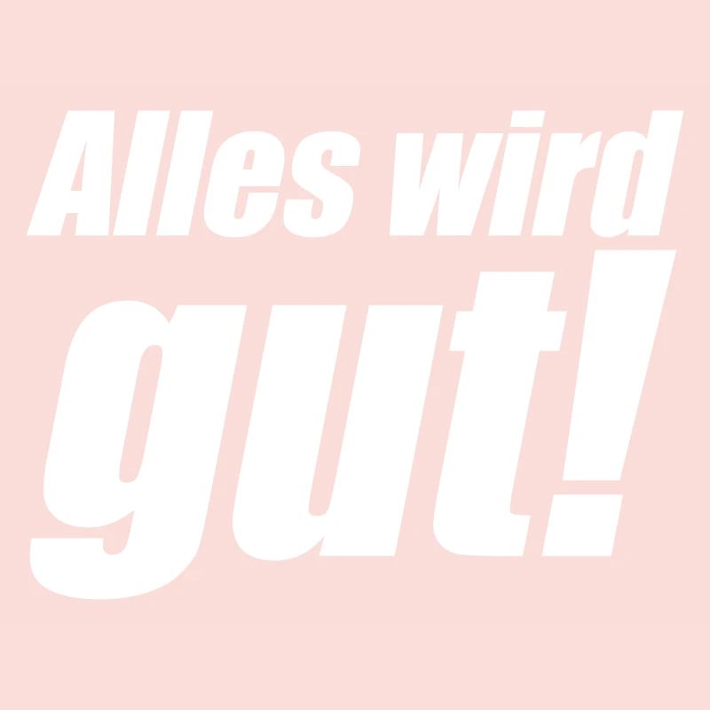 Alles wird gut