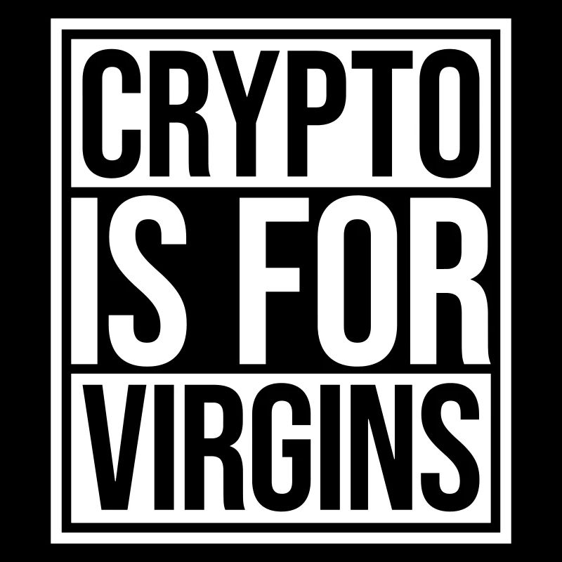 crypto is for virgins
