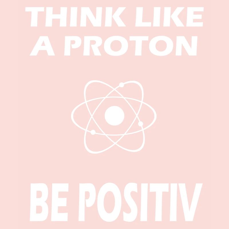 Pensez comme un proton - Soyez positif