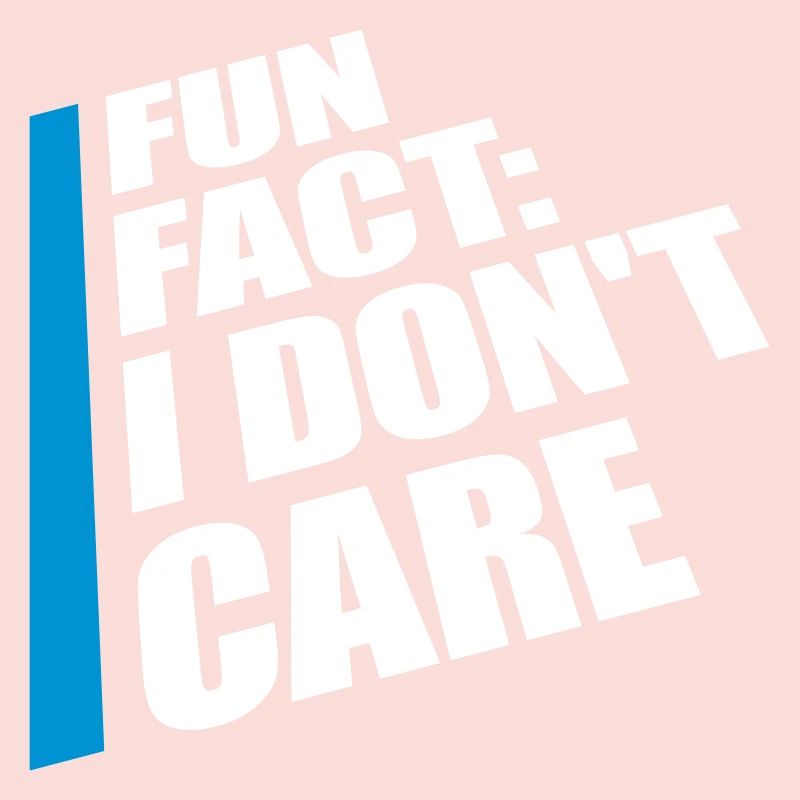 I dont care fact