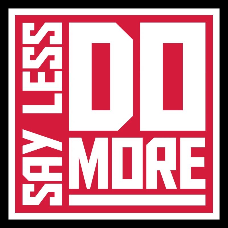 say less do more