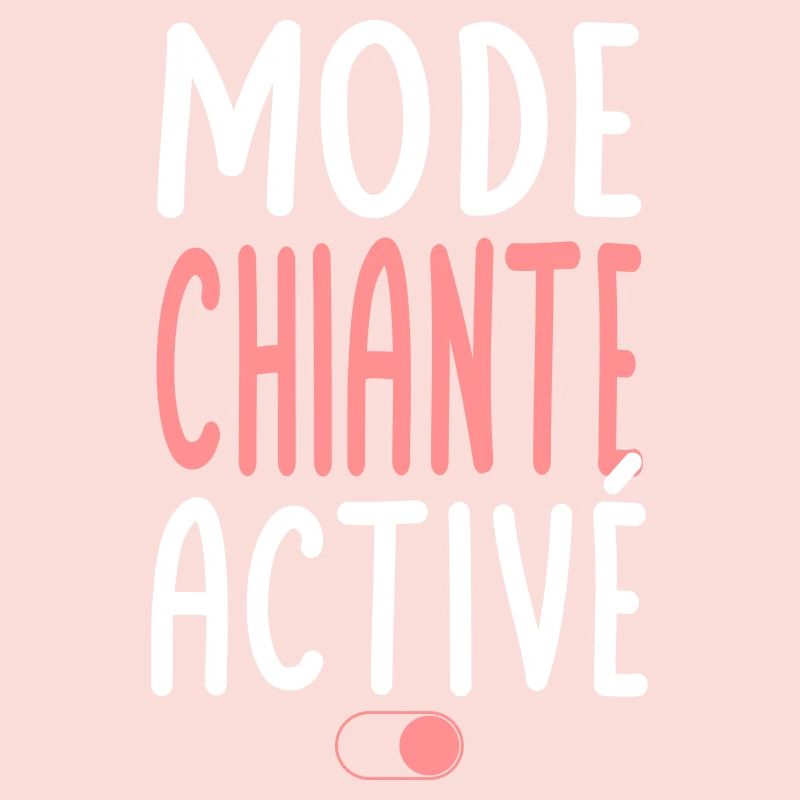 Mode Chiante activé - Idée cadeau