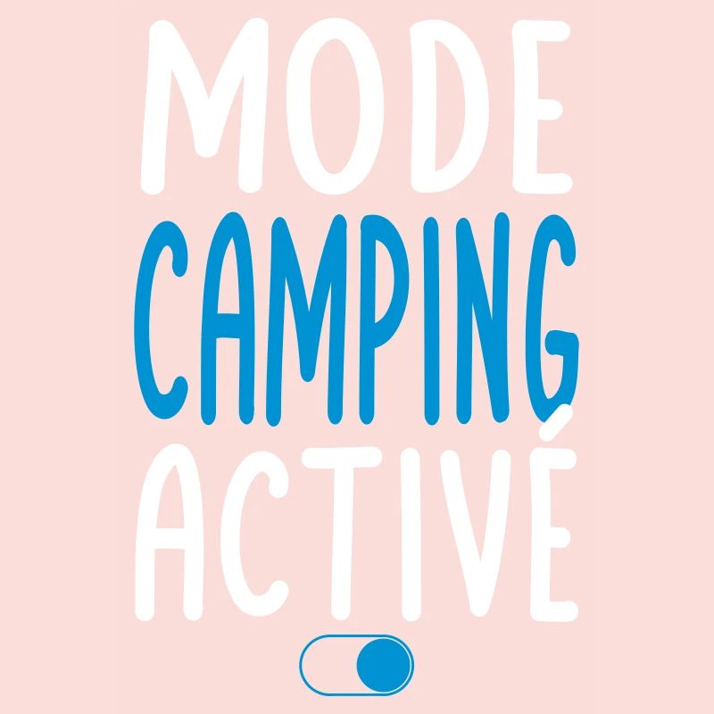 Mode Camping activé - Idée cadeau