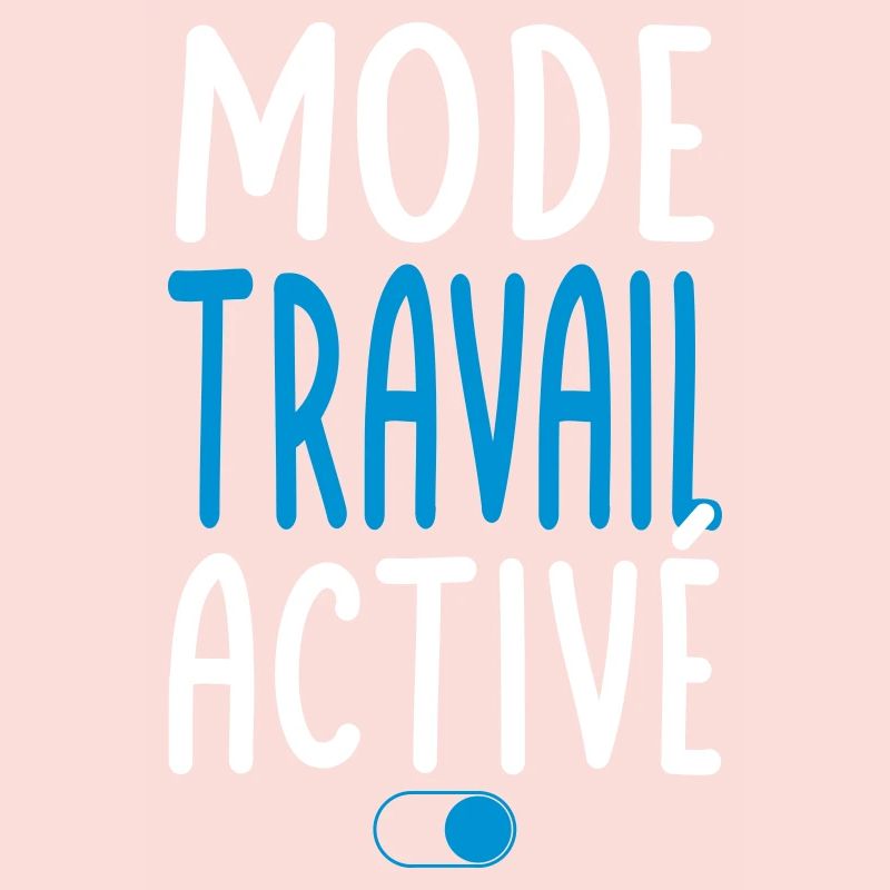 Mode Travail activé - Idée cadeau