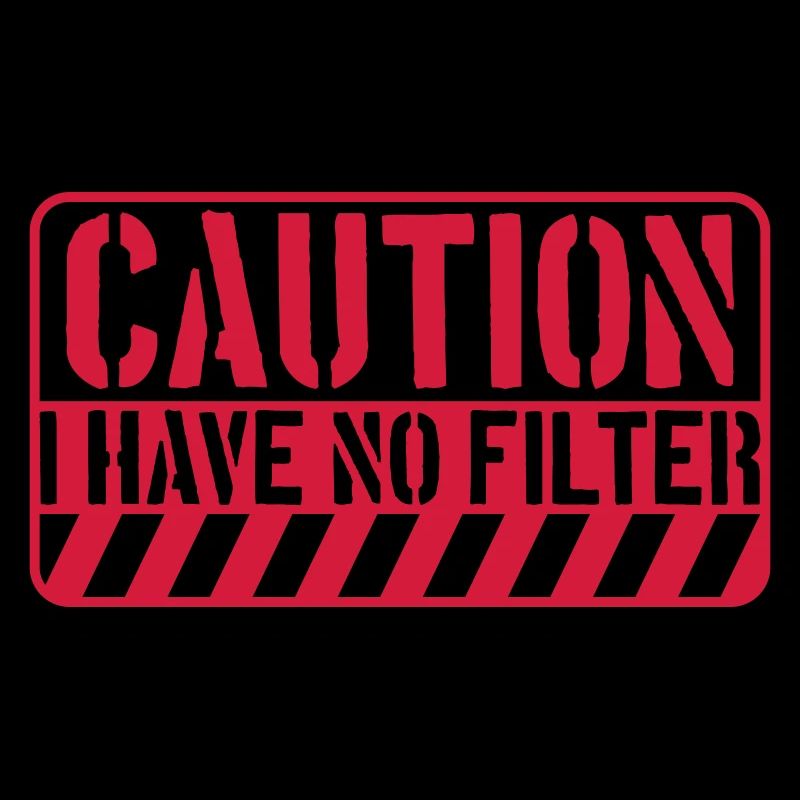 caution no filter Zitat