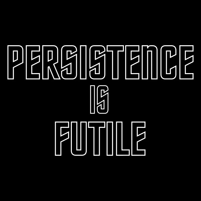 Persistenz ist sinnlos