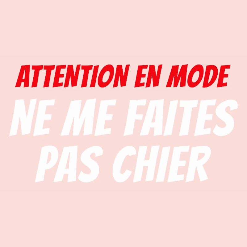 attention en mode ne me faites pas chier
