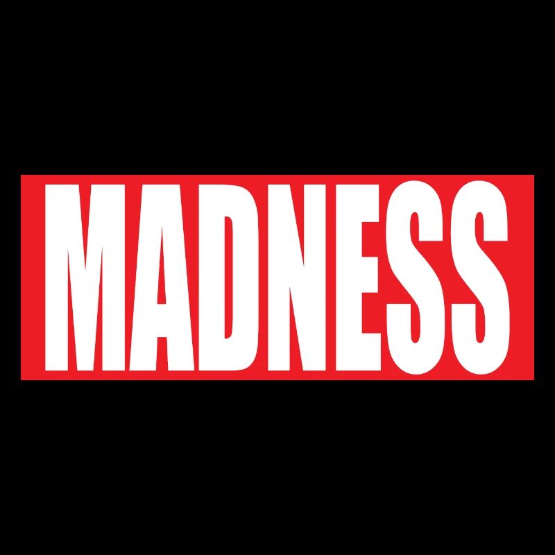 MADNESS