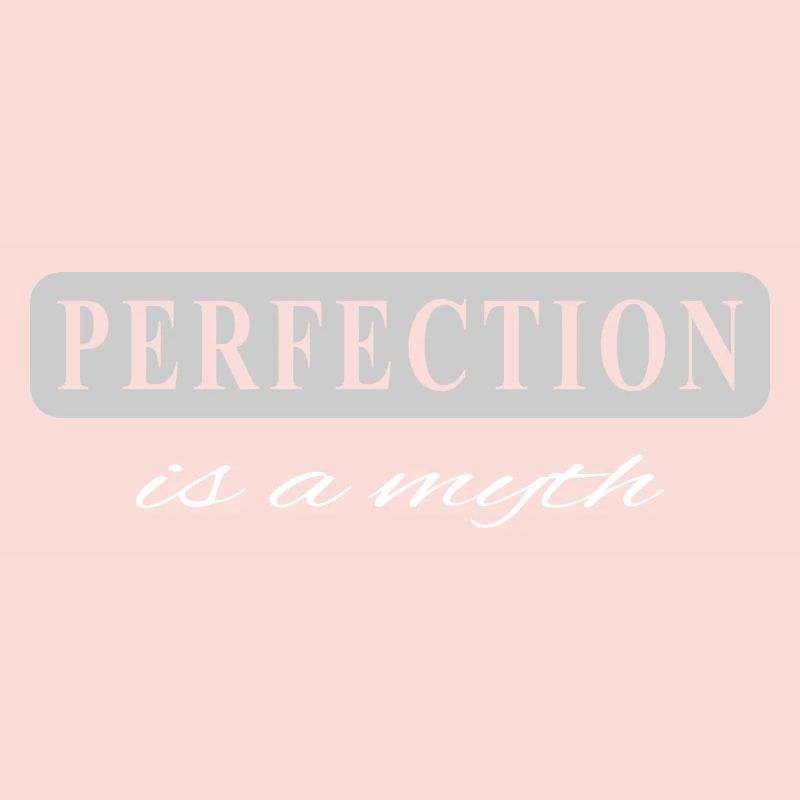 Perfektion ist ein Mythos