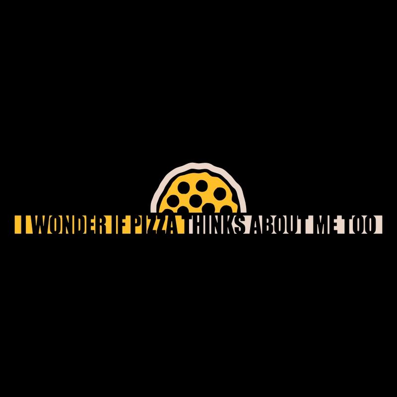 pizza thinks about me