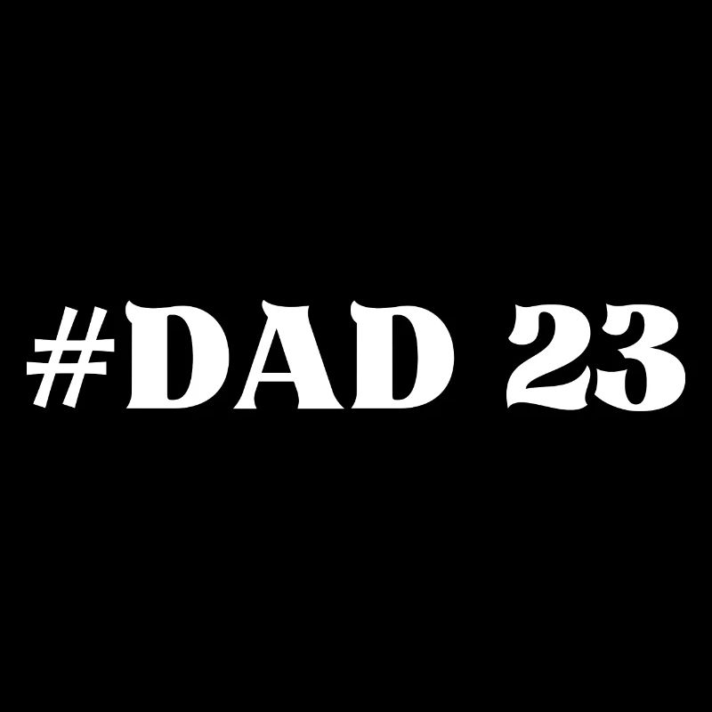 #Dad 23 Daddy Dad