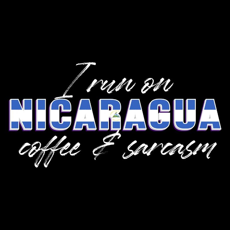 I run on nicaragua coffe and sarcasm Design