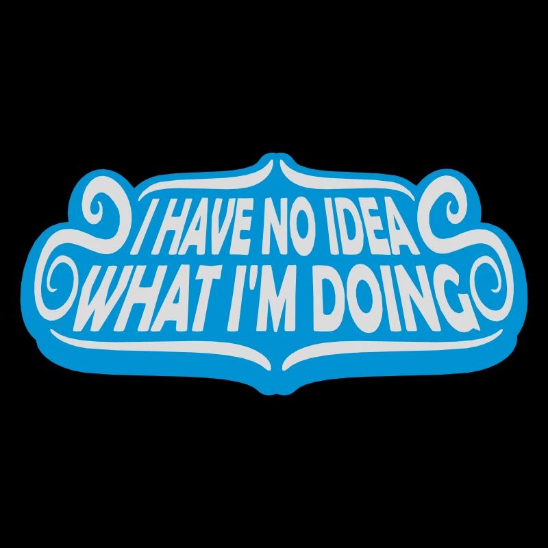 I Have No Idea