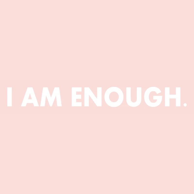I am enough