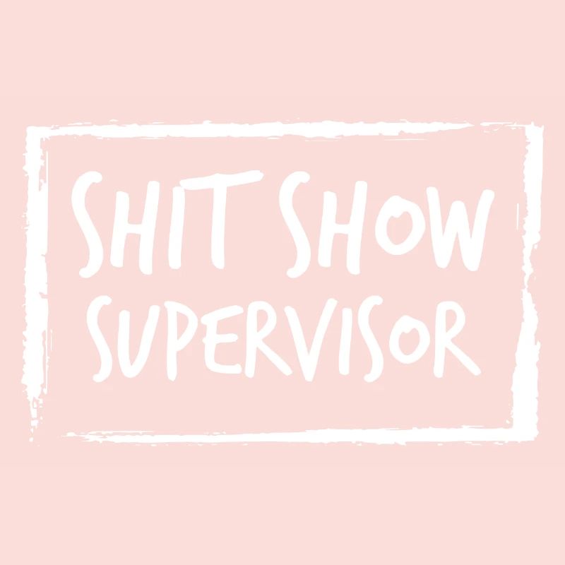 Shit Show Supervisor