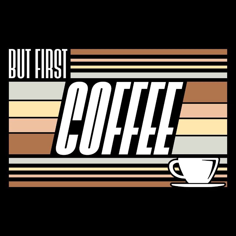 But First Coffee Funny Addicted Caffeine Lover