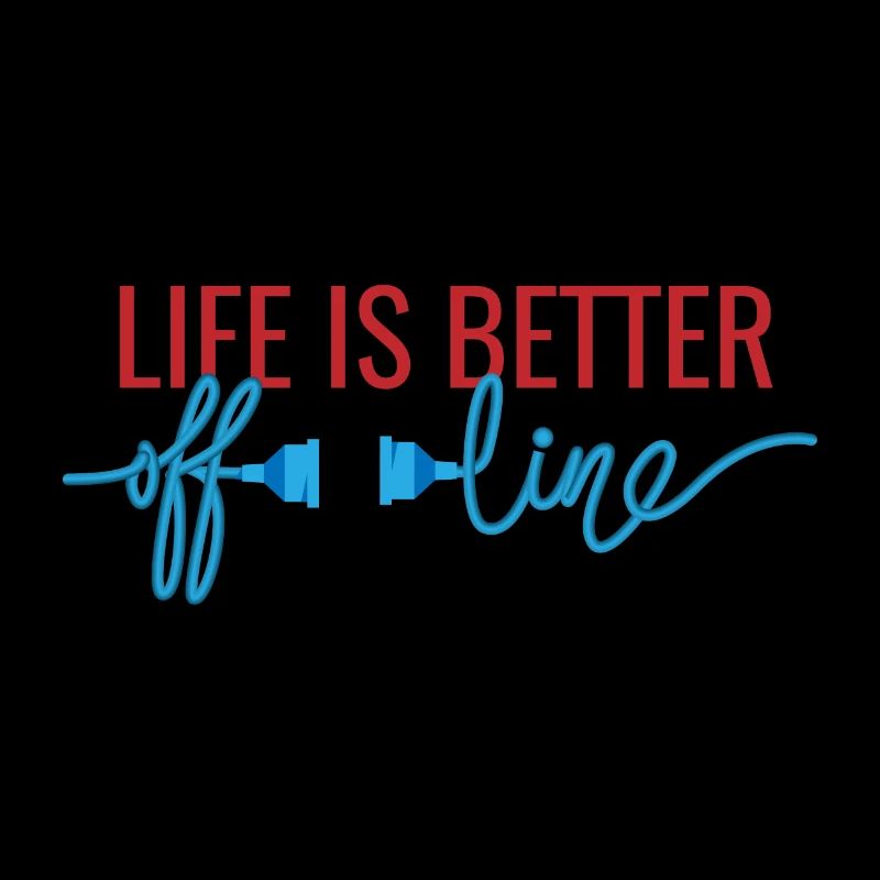 life is better offline