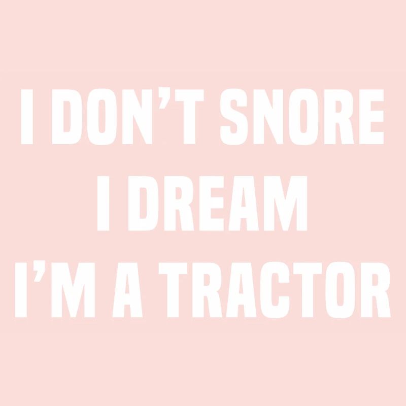 Ich schnarche nicht, ich bin ein Traktor
