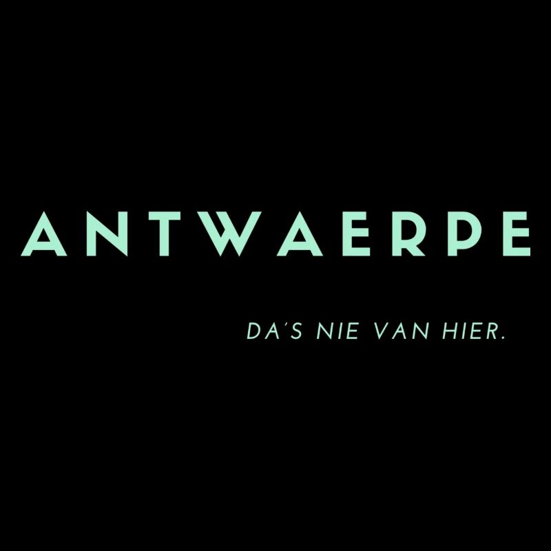ANTWAERPE, THAT'S NOT FROM HERE. Antwerp dialect