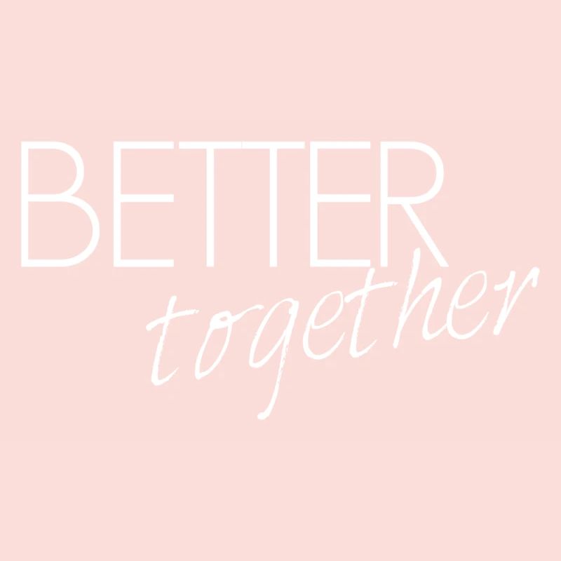 Better together